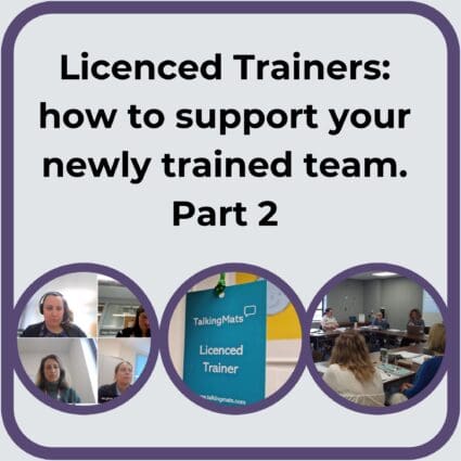 Licenced Trainers: how to support the use of Talking Mats part 2